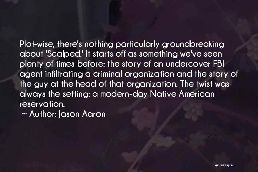 Groundbreaking Quotes By Jason Aaron