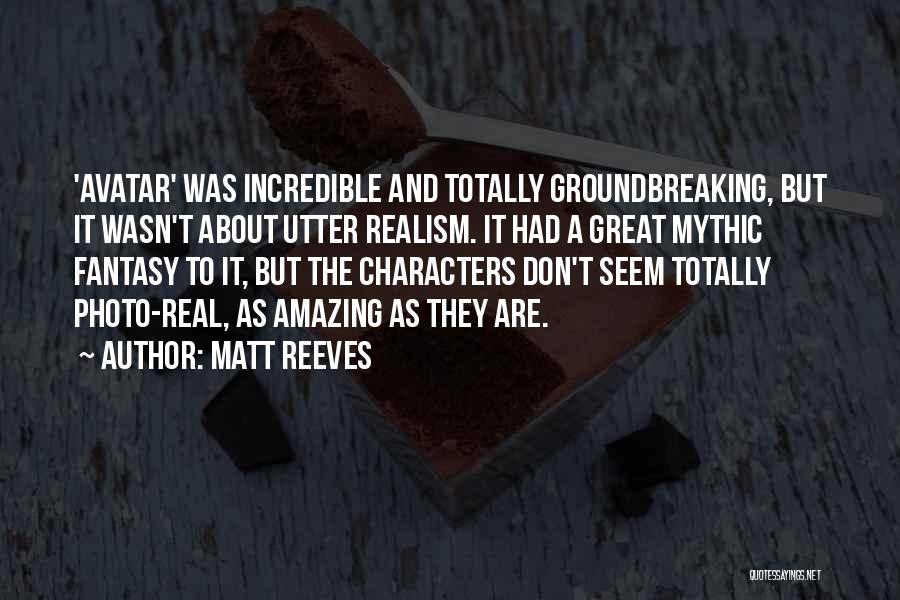 Groundbreaking Quotes By Matt Reeves