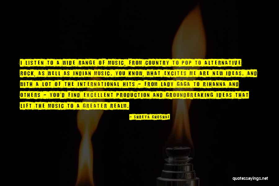 Groundbreaking Quotes By Shreya Ghoshal Groundbreaking Quotes By Shreya Ghoshal