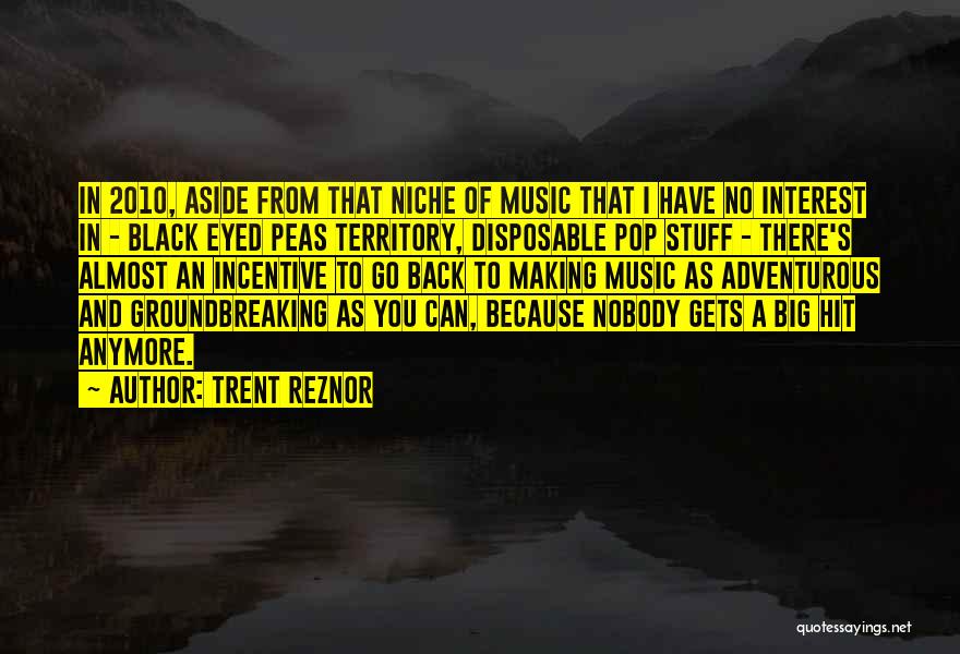 Groundbreaking Quotes By Trent Reznor