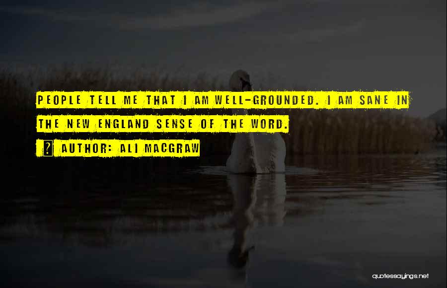 Grounded Quotes By Ali MacGraw