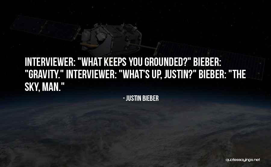 Grounded Quotes By Justin Bieber