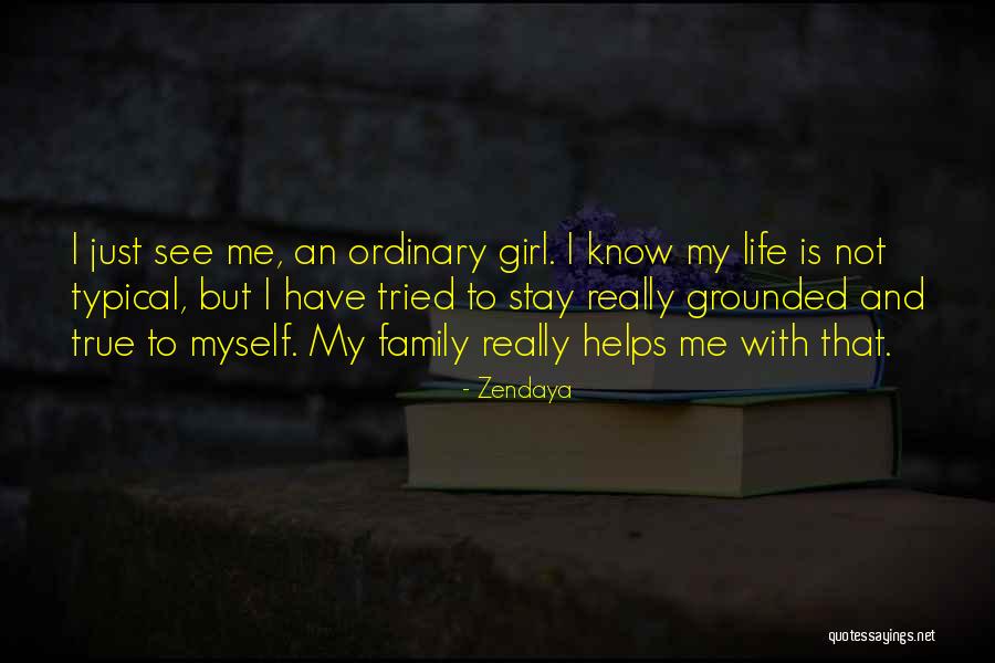 Grounded Quotes By Zendaya