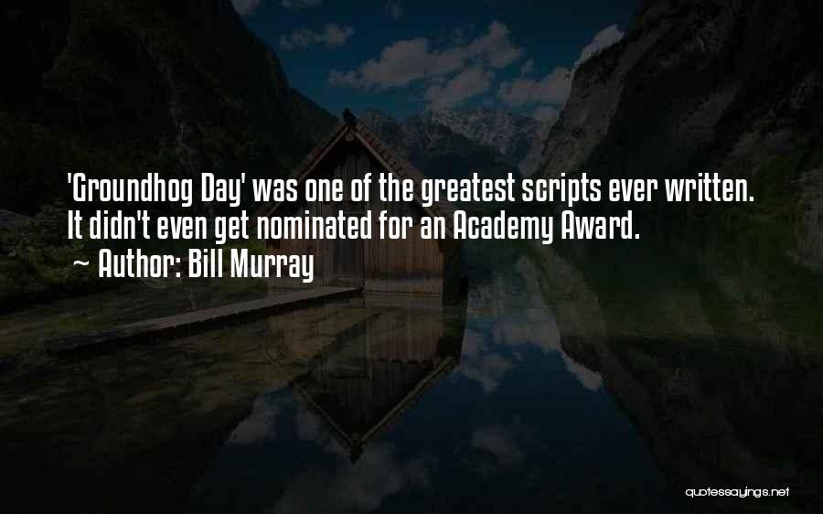 Groundhog Day Quotes By Bill Murray