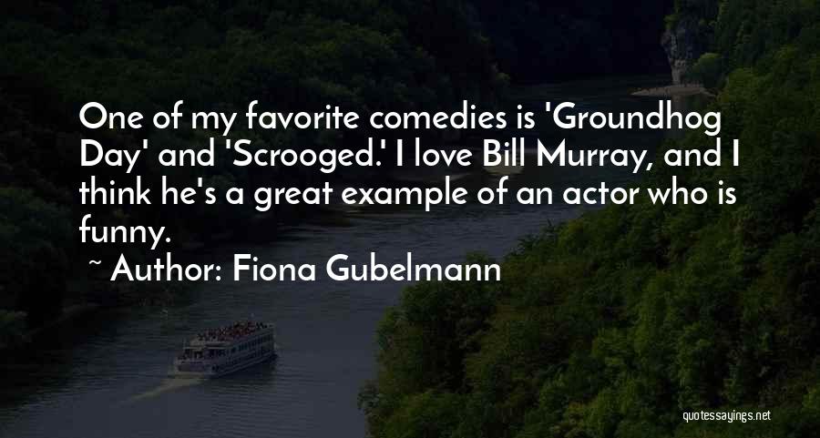 Groundhog Day Quotes By Fiona Gubelmann