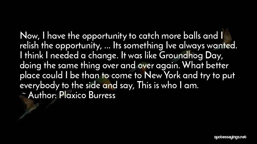 Groundhog Day Quotes By Plaxico Burress