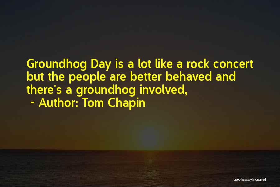 Groundhog Day Quotes By Tom Chapin