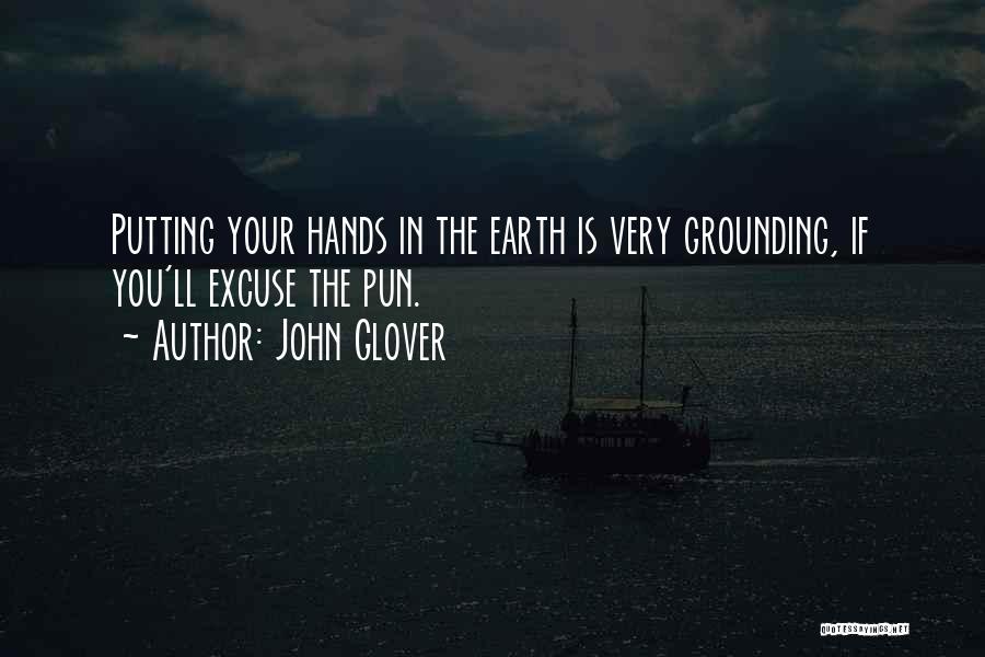 Grounding Earth Quotes By John Glover