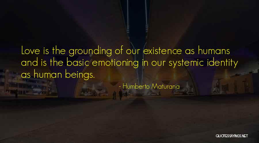 Grounding Love Quotes By Humberto Maturana