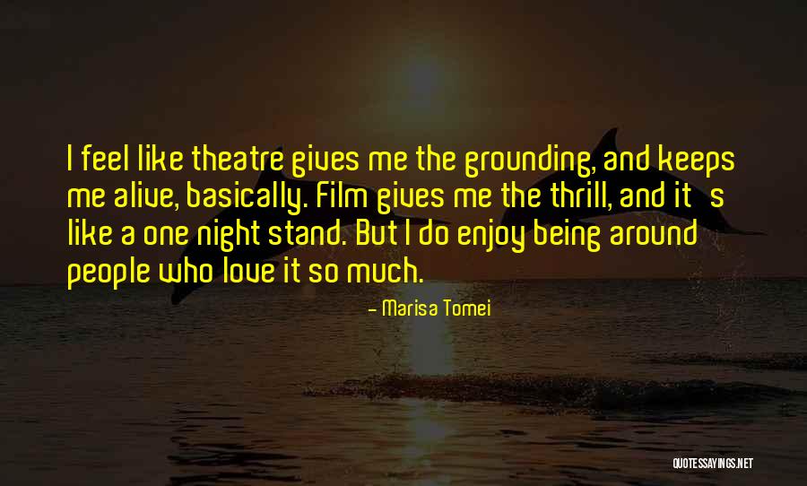 Grounding Love Quotes By Marisa Tomei