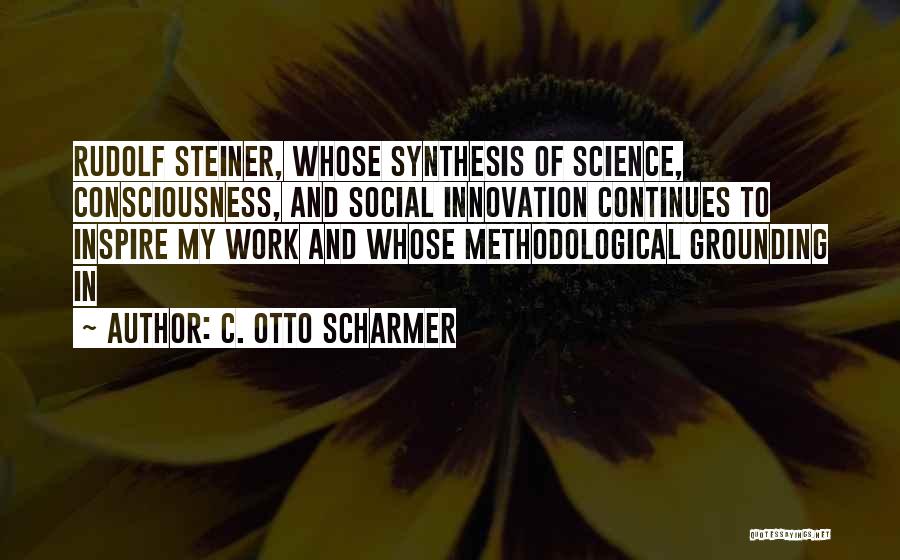 Grounding Quotes By C. Otto Scharmer