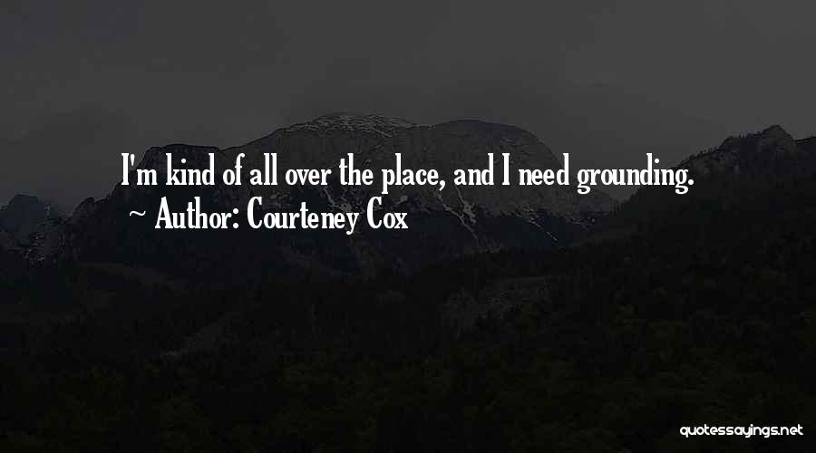 Grounding Quotes By Courteney Cox