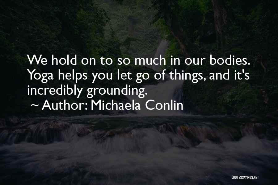 Grounding Quotes By Michaela Conlin