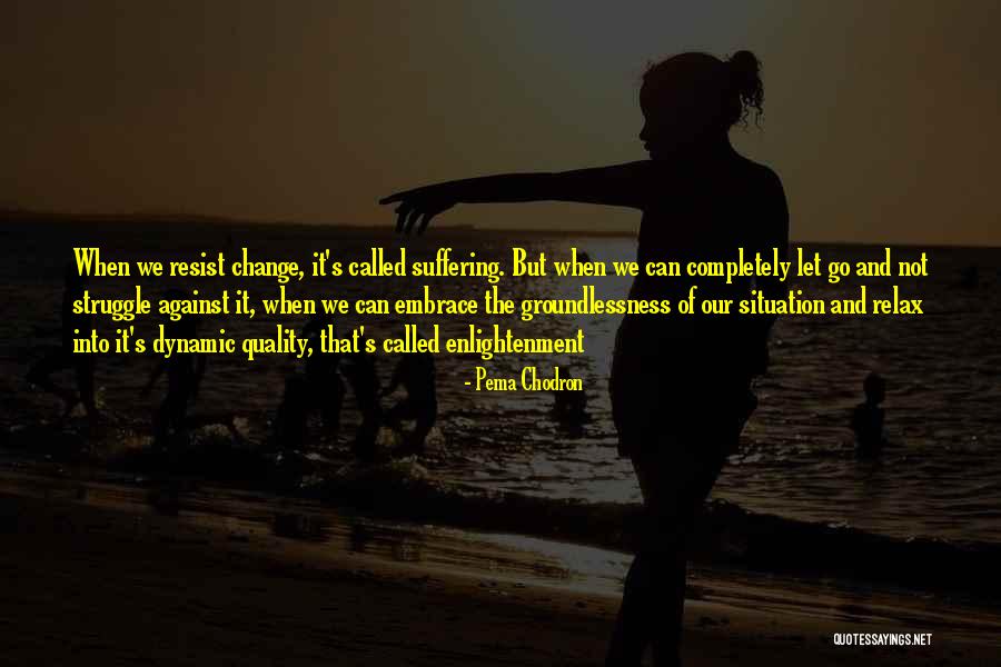 Groundlessness Quotes By Pema Chodron Groundlessness Quotes By Pema Chodron