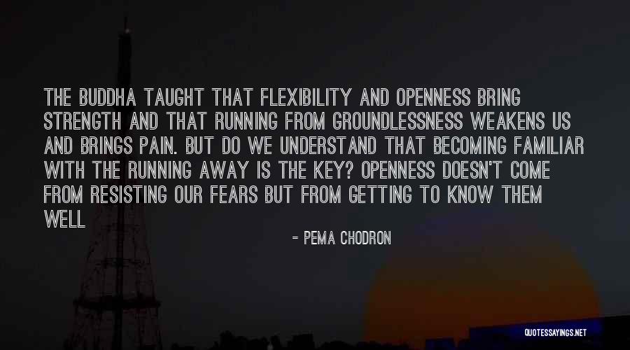 Groundlessness Quotes By Pema Chodron Groundlessness Quotes By Pema Chodron