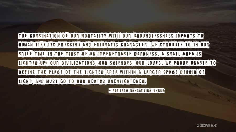 Groundlessness Quotes By Roberto Mangabeira Unger Groundlessness Quotes By Roberto Mangabeira Unger