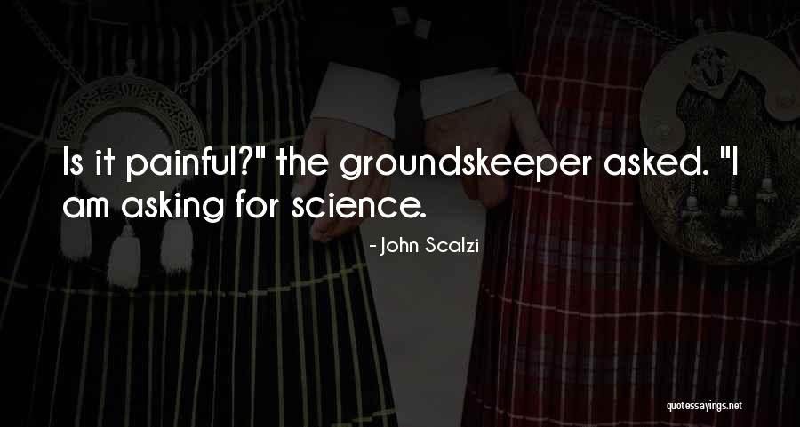 Groundskeeper 2 Quotes By John Scalzi Groundskeeper 2 Quotes By John Scalzi