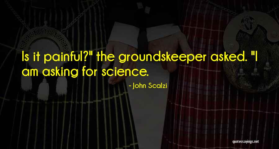 Groundskeeper Quotes By John Scalzi Groundskeeper Quotes By John Scalzi