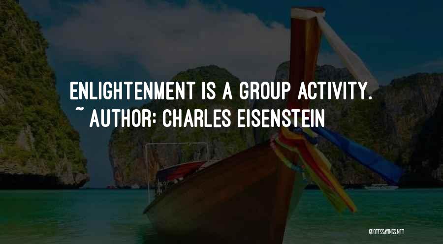 Group Activity Quotes By Charles Eisenstein
