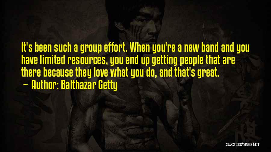 Group Effort Quotes By Balthazar Getty