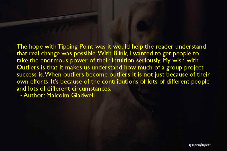 Group Effort Quotes By Malcolm Gladwell