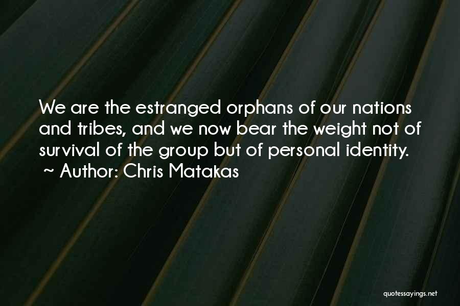 Group Identity Quotes By Chris Matakas