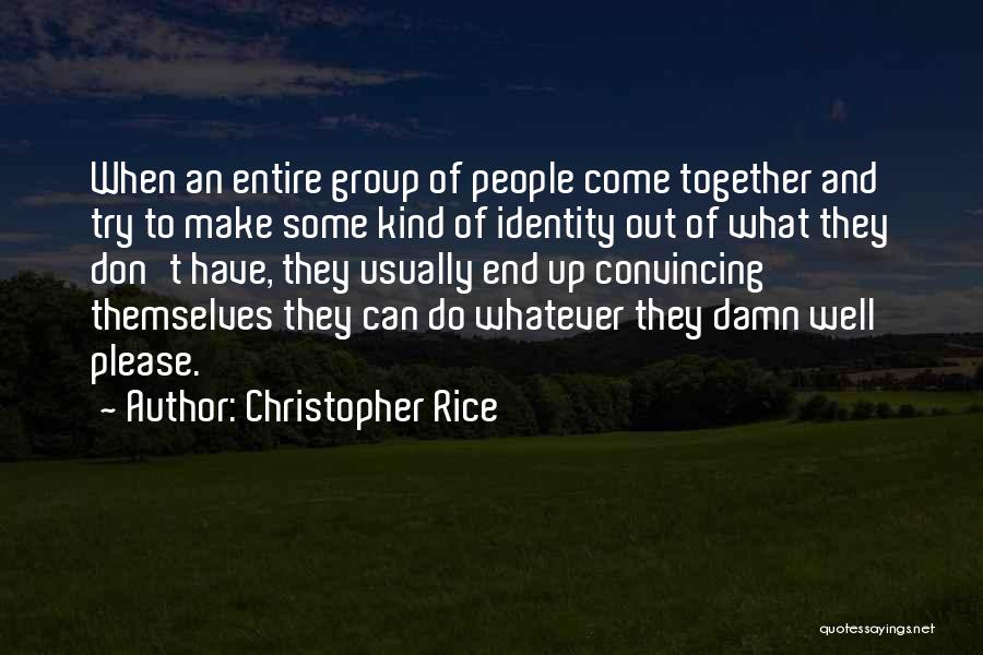 Group Identity Quotes By Christopher Rice