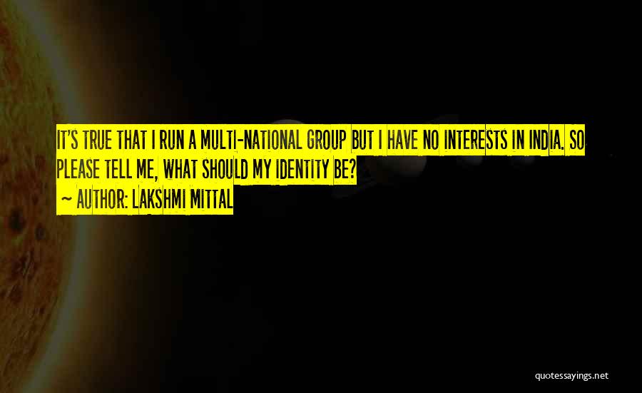 Group Identity Quotes By Lakshmi Mittal
