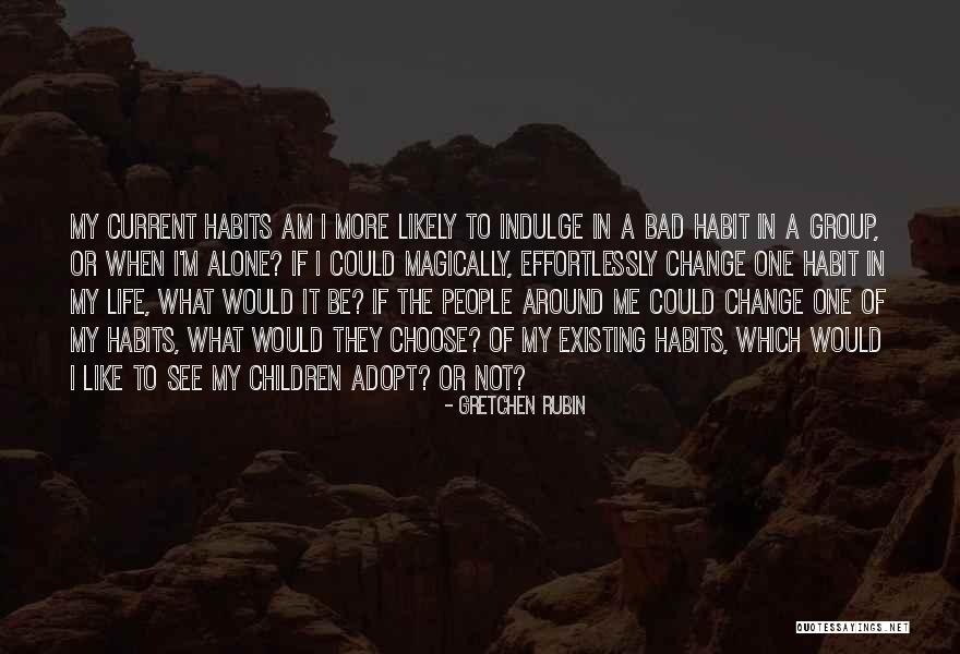 Group Life Quotes By Gretchen Rubin Group Life Quotes By Gretchen Rubin