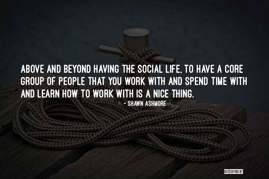 Group Life Quotes By Shawn Ashmore Group Life Quotes By Shawn Ashmore