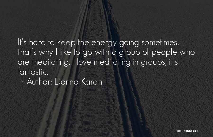 Group Love Quotes By Donna Karan