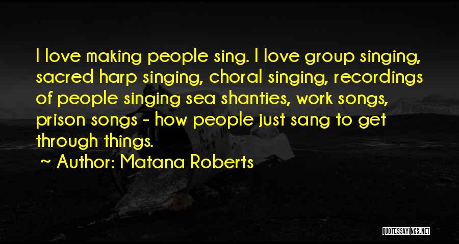 Group Love Quotes By Matana Roberts