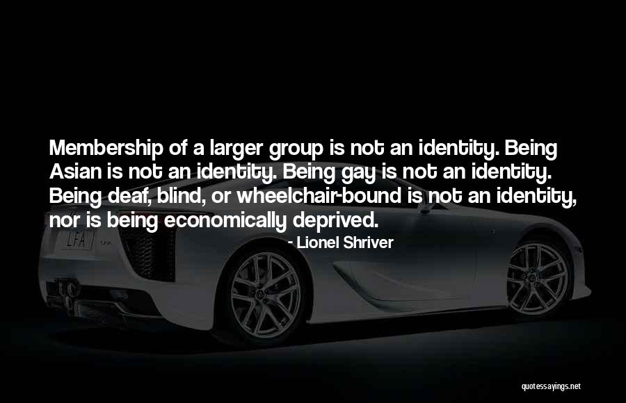 Group Membership Quotes By Lionel Shriver