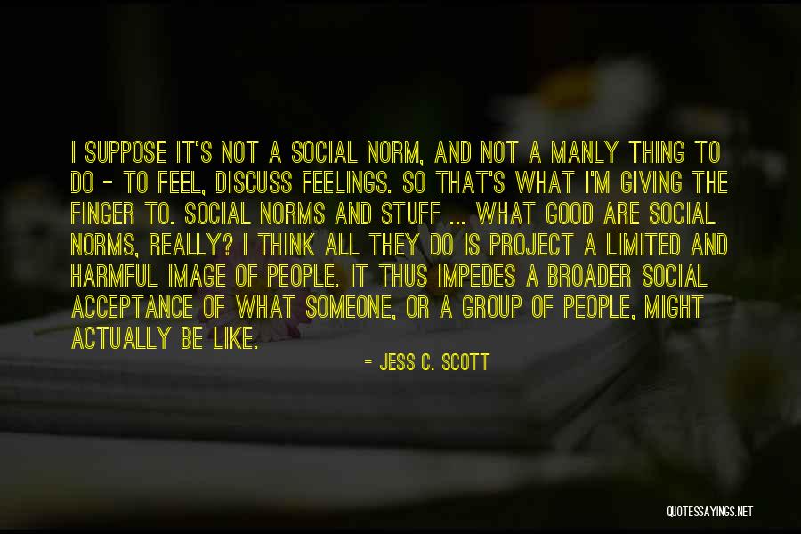 Group Norms Quotes By Jess C. Scott