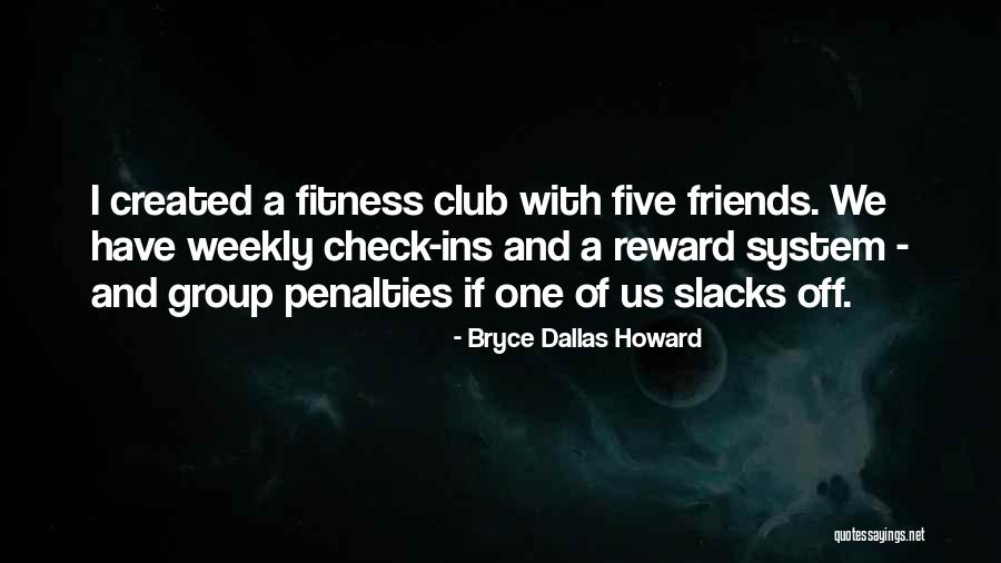 Group Of Friends Quotes By Bryce Dallas Howard