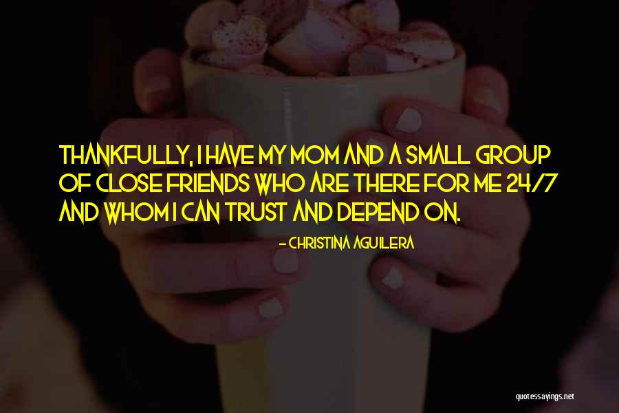 Group Of Friends Quotes By Christina Aguilera