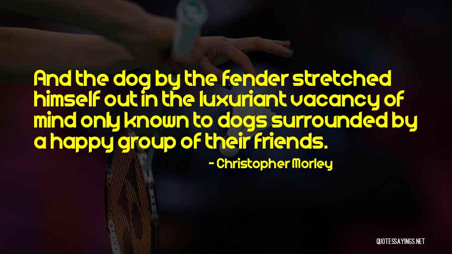 Group Of Friends Quotes By Christopher Morley