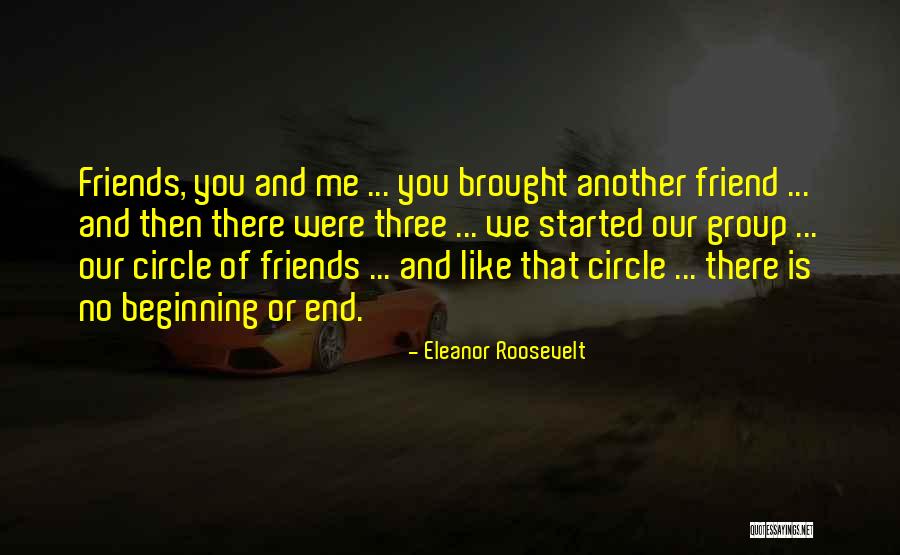 Group Of Friends Quotes By Eleanor Roosevelt