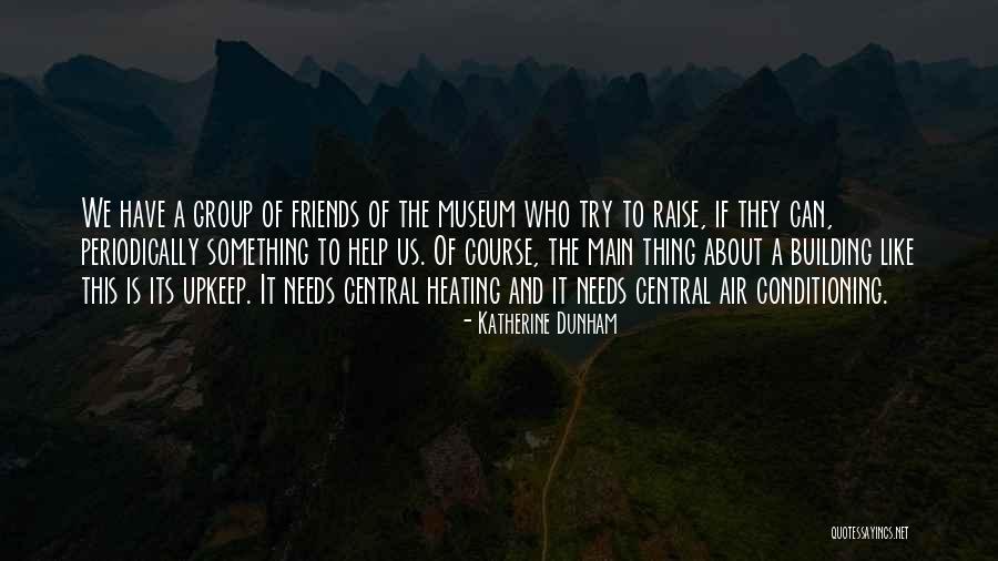 Group Of Friends Quotes By Katherine Dunham