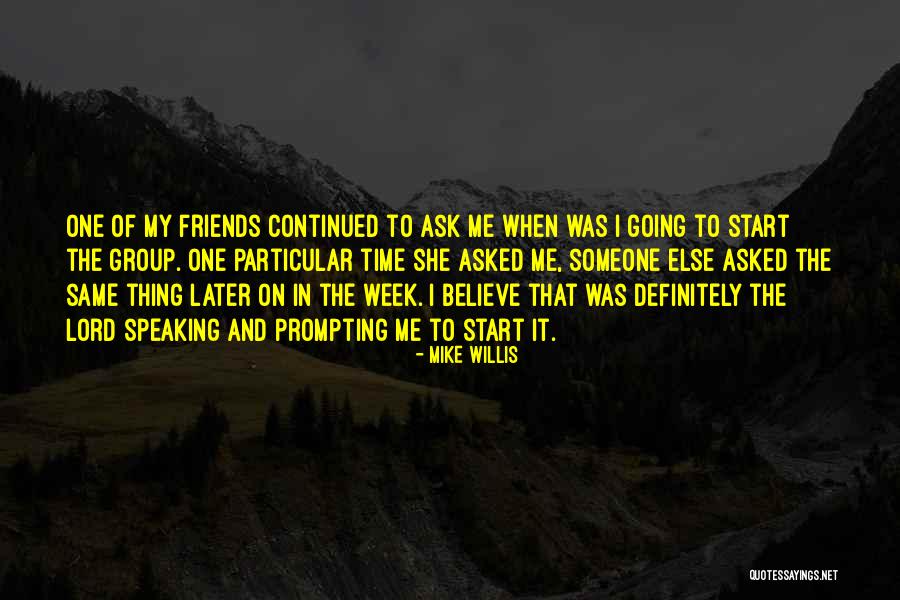 Group Of Friends Quotes By Mike Willis