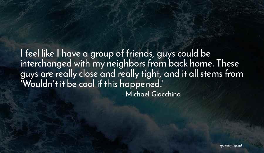 Group Of Guy Friends Quotes By Michael Giacchino Group Of Guy Friends Quotes By Michael Giacchino