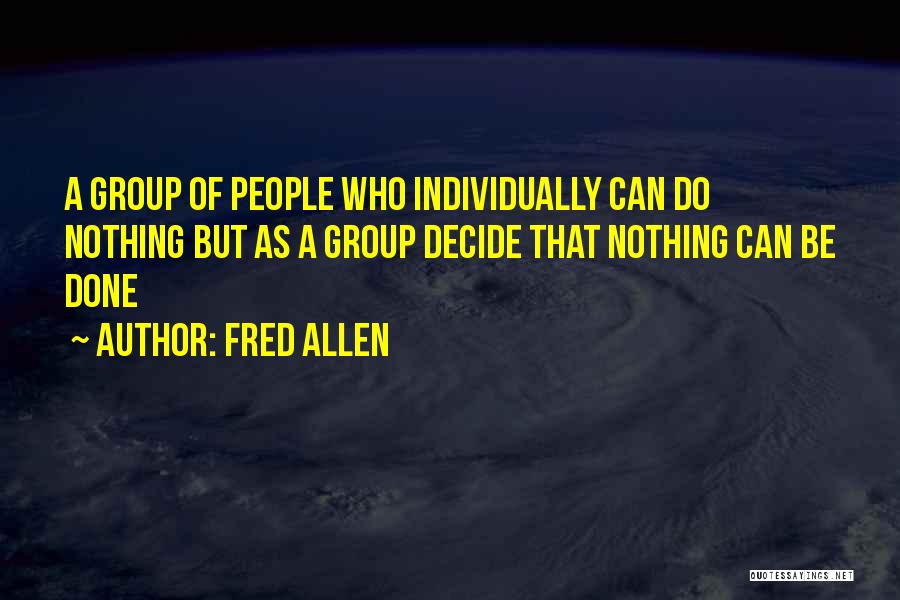 Group Power Quotes By Fred Allen