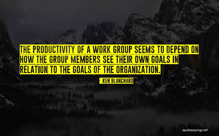 Group Productivity Quotes By Ken Blanchard