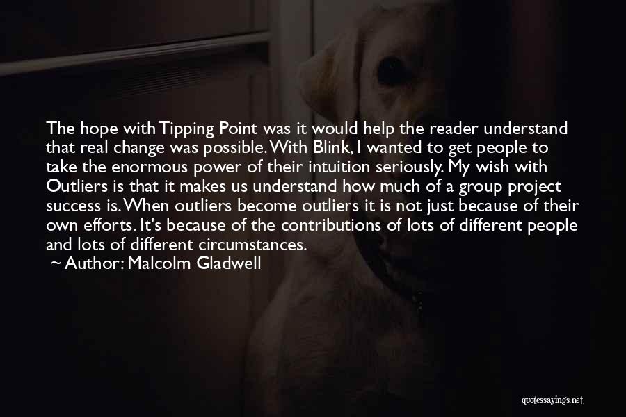 Group Project Quotes By Malcolm Gladwell