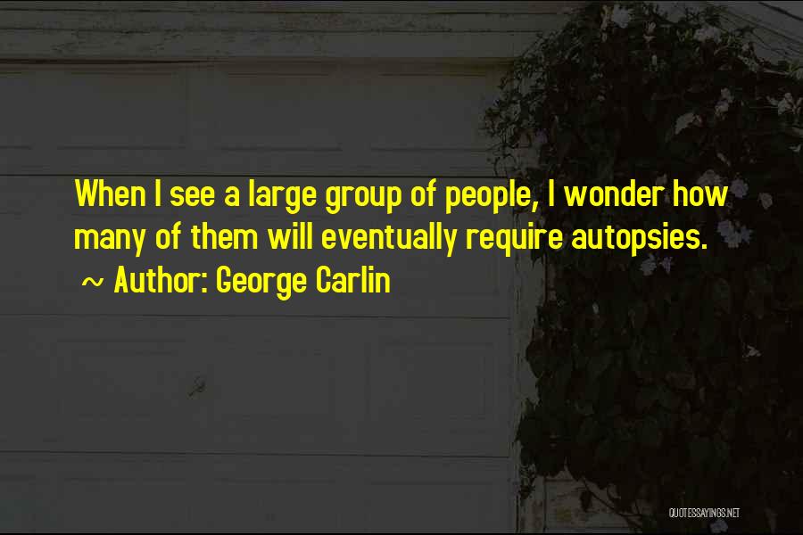 Group Quotes By George Carlin