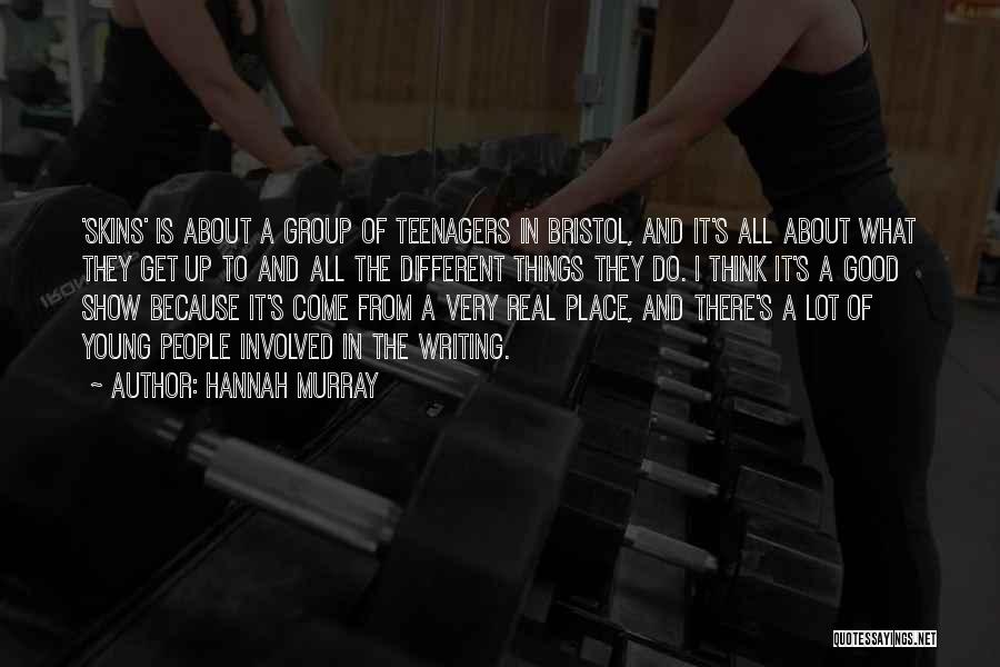 Group Quotes By Hannah Murray