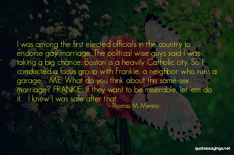 Group Sex Quotes By Thomas M. Menino Group Sex Quotes By Thomas M. Menino