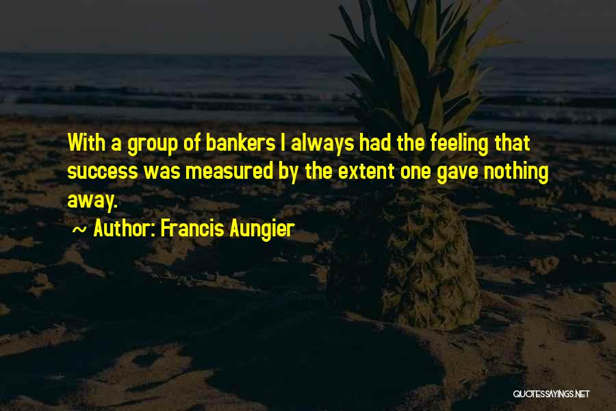 Group Success Quotes By Francis Aungier