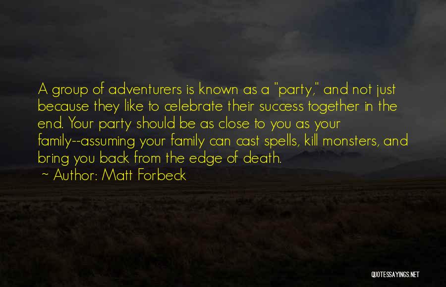 Group Success Quotes By Matt Forbeck