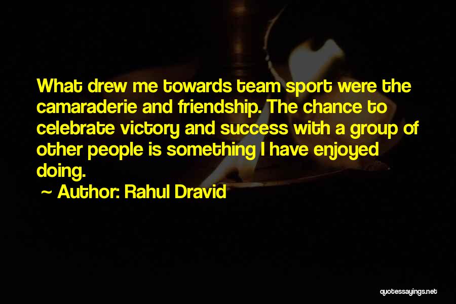Group Success Quotes By Rahul Dravid